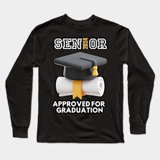 SENIOR APPROVED FOR GRADUATION Long Sleeve T-Shirt